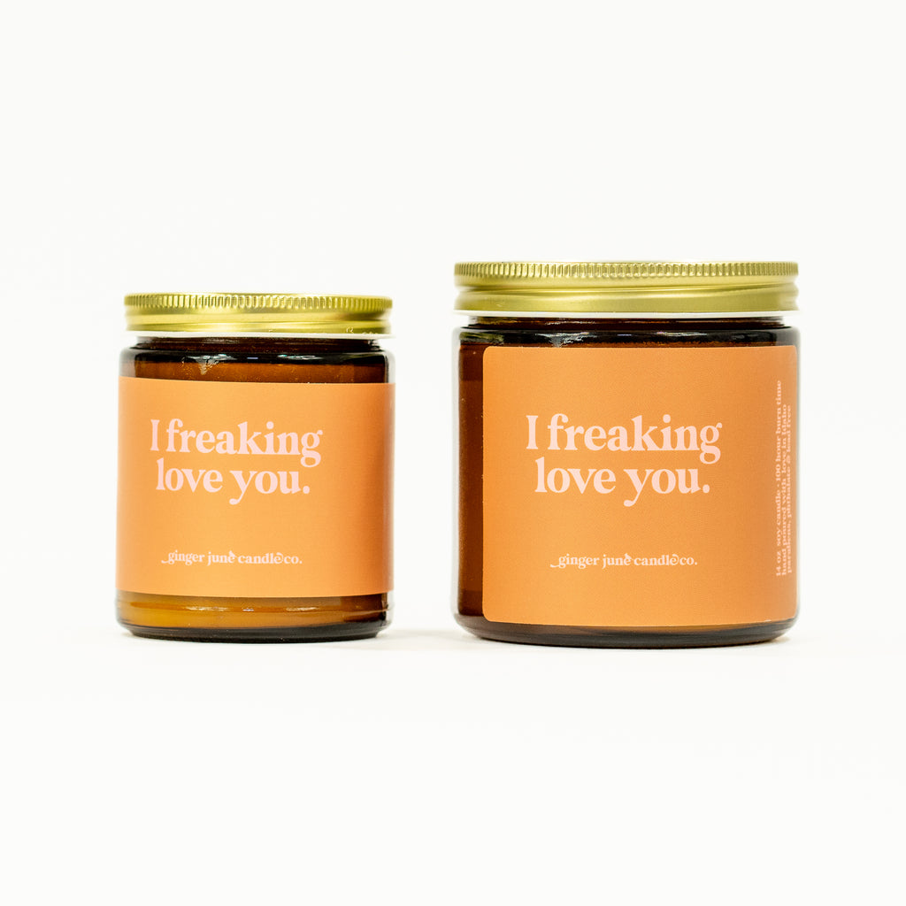 I freaking love you • soy candle •  2 sizes, 2 colors to choose from