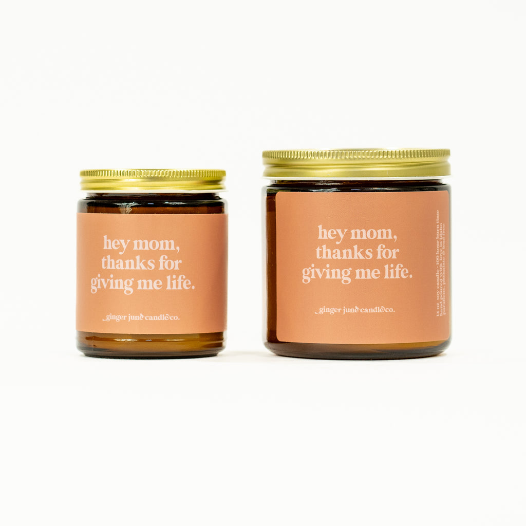 hey mom, thanks for giving me life • soy candle • 2 sizes, 2 colors to choose from