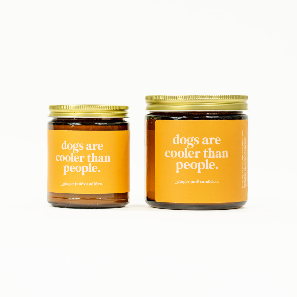 dogs are cooler than people • soy candle • 2 sizes, 2 colors