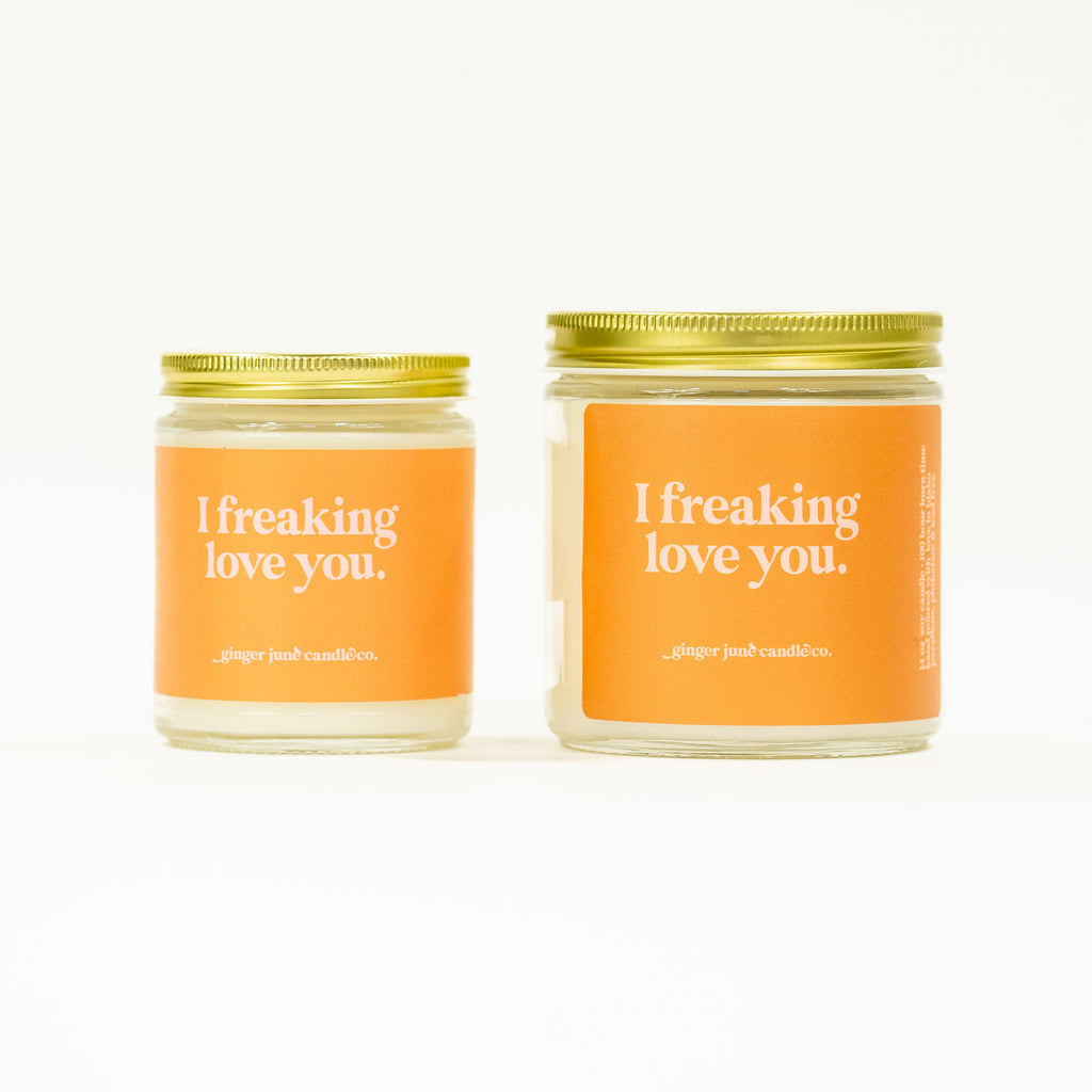 I freaking love you • soy candle •  2 sizes, 2 colors