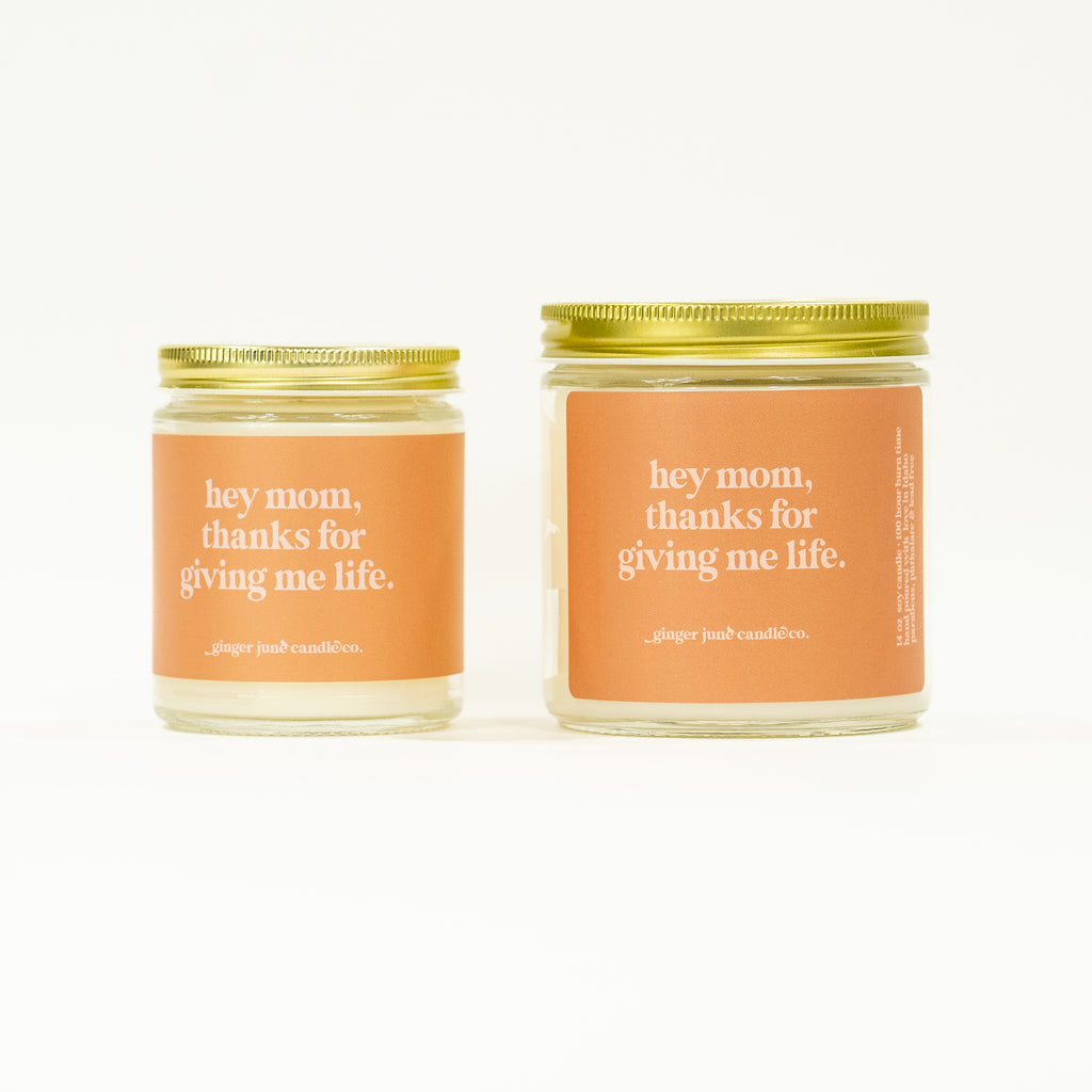 hey mom, thanks for giving me life • soy candle • 2 sizes, 2 colors to choose from